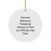 Funny Farmer Gift, 'Farmer. Because Freaking' genius Is Not An Official Job Title.' Circle Ornament, White, 2.75" Tall, Gold Cord, Christmas Unique Gifts from Friends to Farmer - Image 1